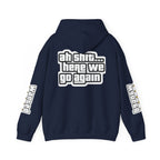 Sweat à capuche Unisexe — "Ah Shit... Here We Go Again"