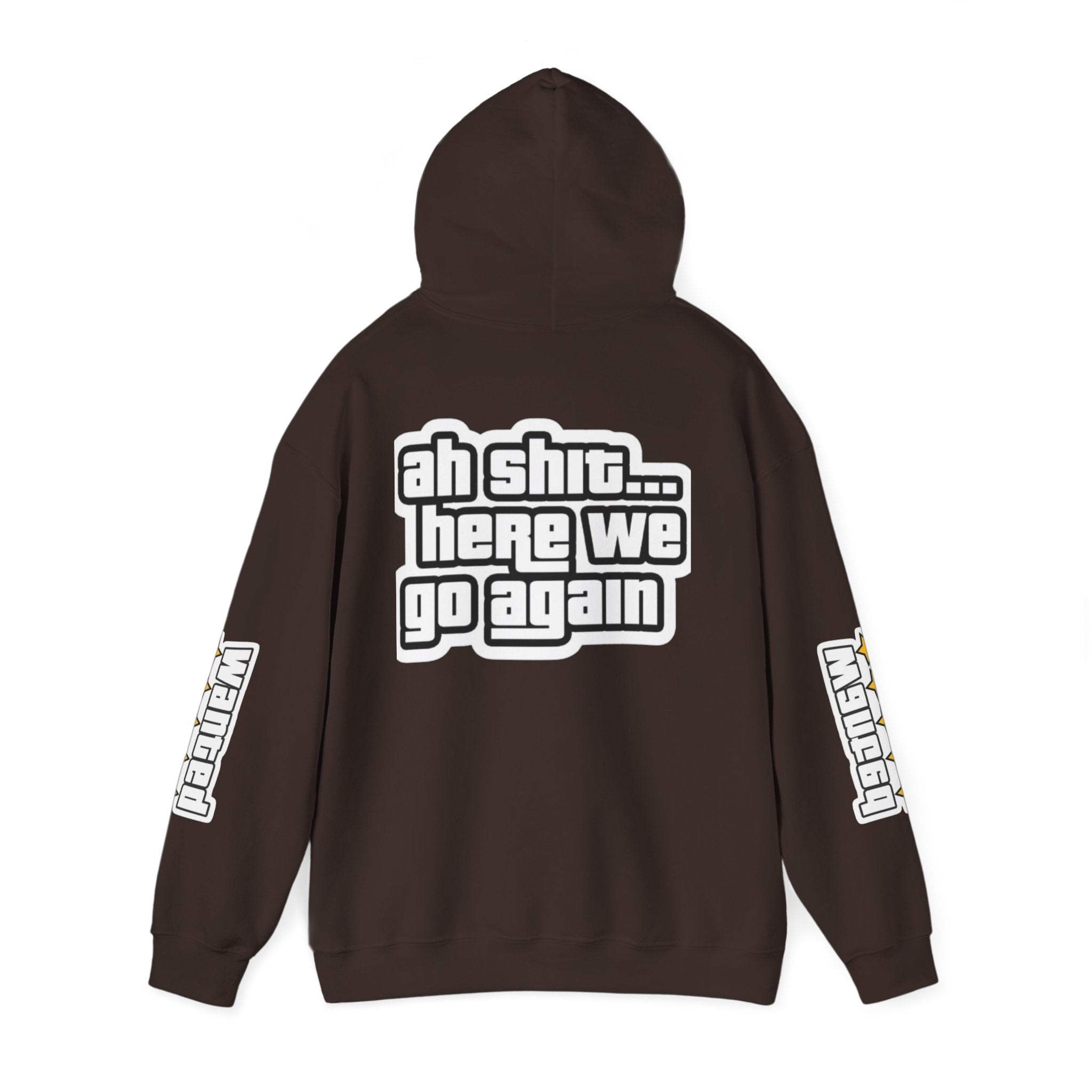 Sweat à capuche Unisexe — "Ah Shit... Here We Go Again"