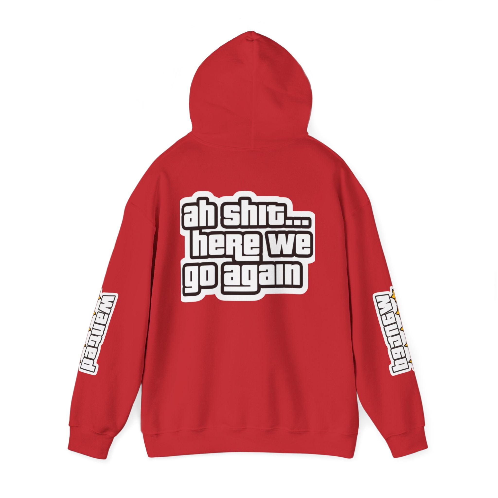 Sweat à capuche Unisexe — "Ah Shit... Here We Go Again"