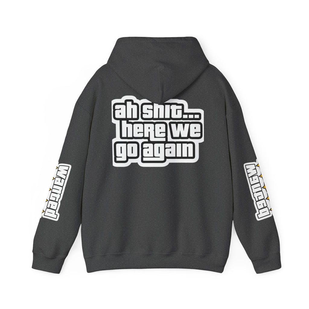 Sweat à capuche Unisexe — "Ah Shit... Here We Go Again"