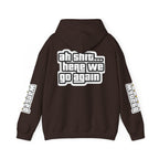 Sweat à capuche Unisexe — "Ah Shit... Here We Go Again"