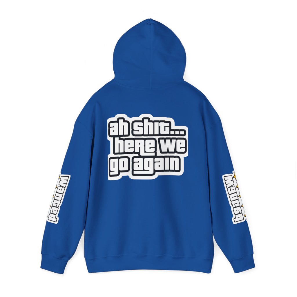 Sweat à capuche Unisexe — "Ah Shit... Here We Go Again"