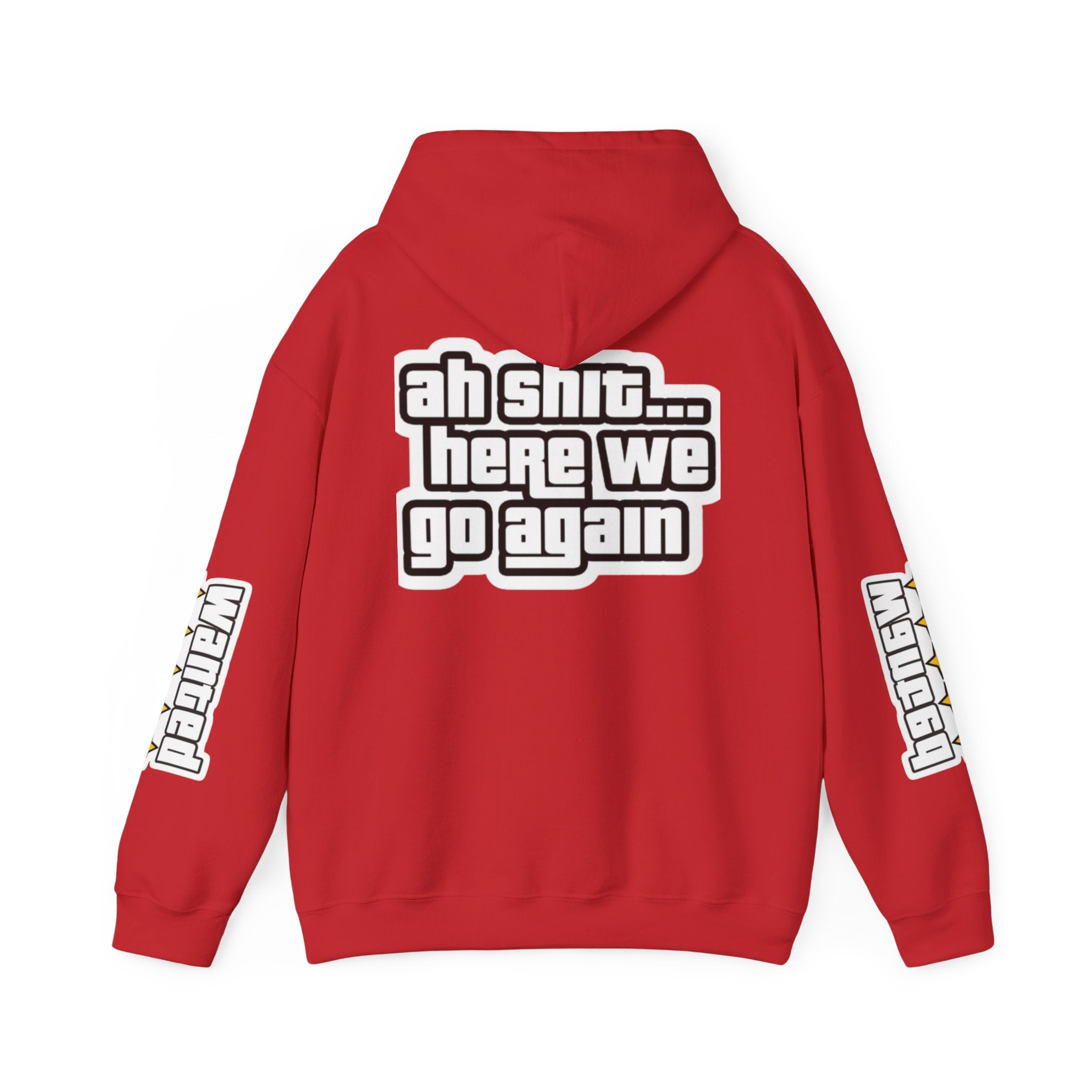 Sweat à capuche Unisexe — "Ah Shit... Here We Go Again"