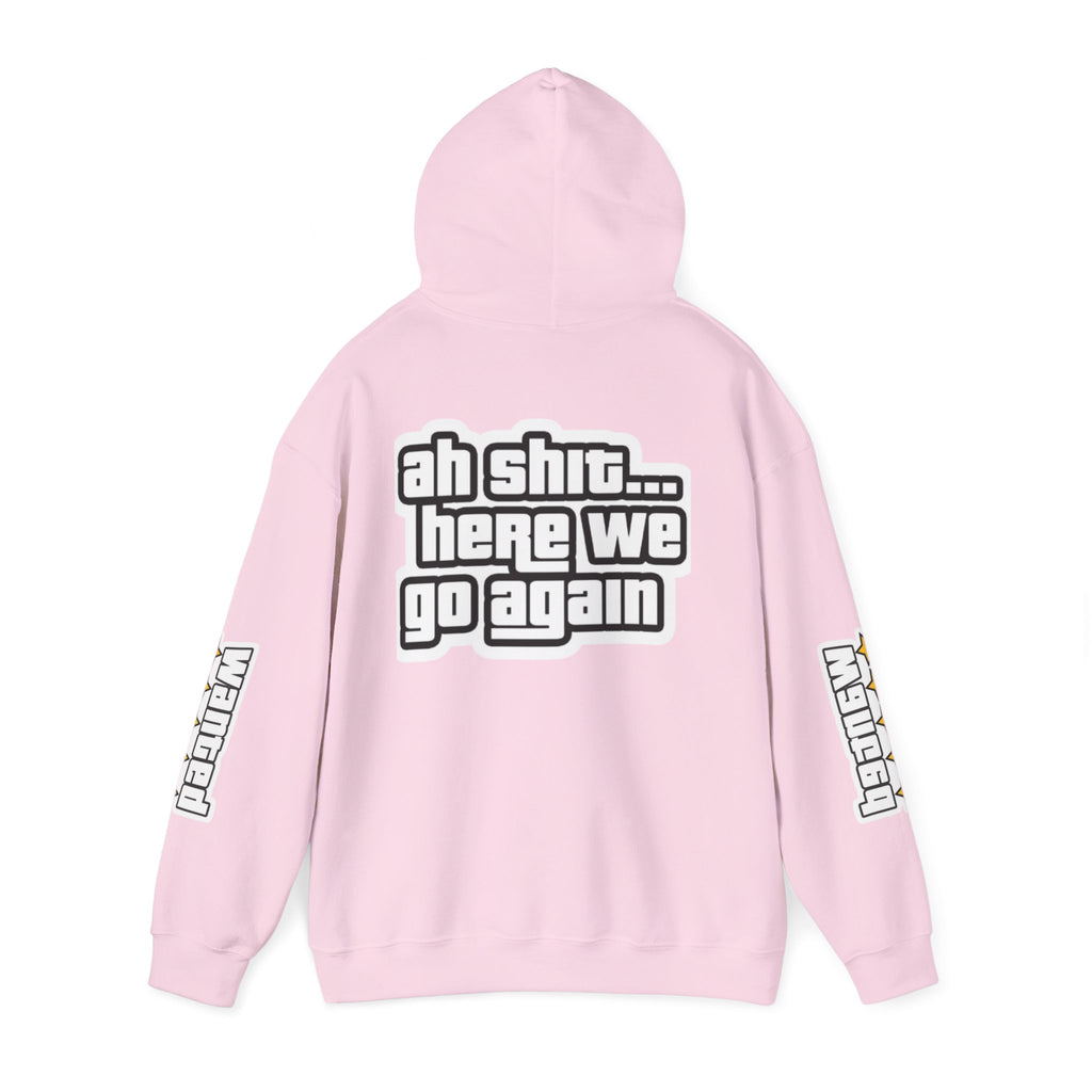 Sweat à capuche Unisexe — "Ah Shit... Here We Go Again"